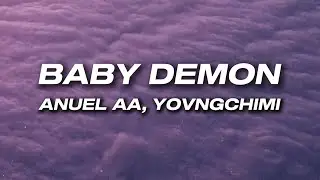 Anuel AA, YOVNGCHIMI - Baby Demon (Letra)