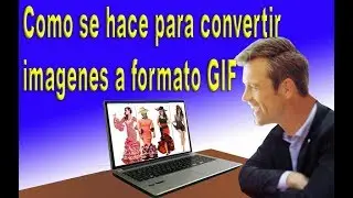 Como se hace para convertir imagenes a formato GIF - fácil 2018