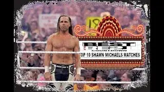 BEST OF THE BEST Ep. 5- Top 10 Shawn Michaels Matches