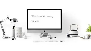 VLANs - Whiteboard Wednesday #9