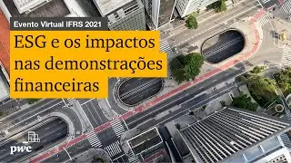 Evento Virtual IFRS 2021 | ESG e os impactos nas demonstrações financeiras
