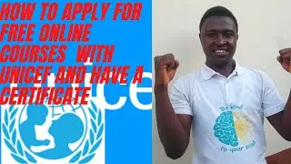 HOW TO APPLY FOR UNICEF FREE ONLINE COURSES WITH YOUR PHONE AND  WITH YOUR COMPUTER
