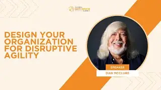 Design Your Organization for Disruptive Agility with Dan McClure