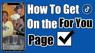 How To Get On The TikTok For You Page In 2023