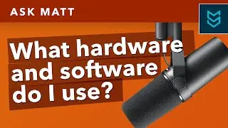 Ask Matt: What Hardware & Software Do You Use For Podcasting, YouTube Videos, and Programming?