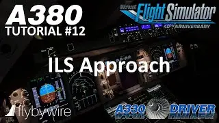 FBW A380 Tutorial 12: Flying the ILS | Real Airbus Pilot