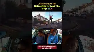 Learner Driver Fail: Not Alerting for Van in the Way! #drivingtestfail #learntodrive #drivingtips