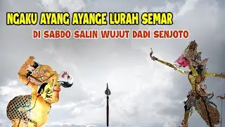 NGAKU AYANG AYANGE LURAH SEMAR DI SABDO SALIN WUJUT DADI PUSOKO