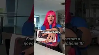 Famosos que compraram o novo lançamento do Iphone 18 pro Max. Oque acharam?