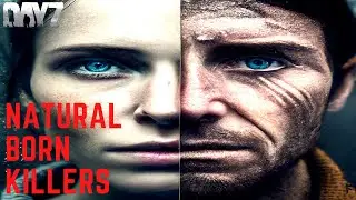 DayZ - NATURAL BORN KILLERS w/ ECHOICS