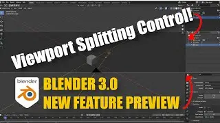 Blender 3.0 New Feature Preview: Viewport Splitting Control