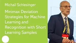Minimax Deviation Learning with Short Learning Samples - Prof. Michail Schlesinger