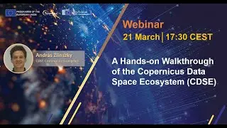 Webinar #1: A Hands-on Walkthrough of the Copernicus Data Space Ecosystem (CDSE)