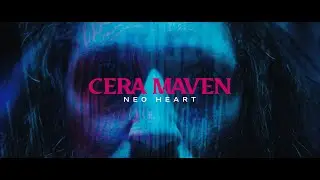 CERA MAVEN - Neo Heart (Official Music Video)