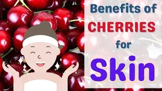 Benefits of Cherries for Skin