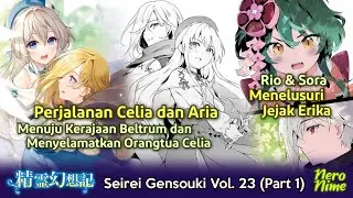 Perjalanan Celia dan Aria hingga Penelusuran Jejak Erika | Seirei Gensouki Vol. 23 (Part 1)