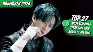 [TOP 27] MOST STREAMED STRAY KIDS SOLO SONGS ON SPOTIFY OF ALL TIME | NOVEMBER 2024