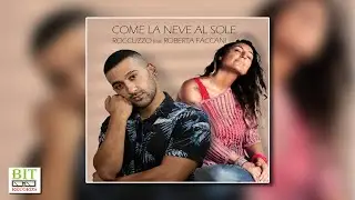 Roccuzzo feat Roberta Faccani - Come la neve al sole