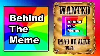 Behind The Meme: Memes Most Wanted