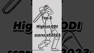 Top-3 highest ODI scores of 2023 #shorts #icc #short #cricket #score #ytshorts #shortvideo #ytshort