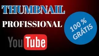 Como Fazer Uma Thumbnail Profissional Grátis Sem Photoshop Para Vídeos Do Youtube (Miniatura)
