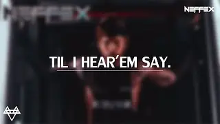 NEFFEX  -  TIL I HEAR'EM SAY [Lyrics]