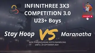 Stay Hoop vs Maranatha U23+ | 3x3 Infinithree Thriller | Overtime Showdown at GOR Padjadjaran