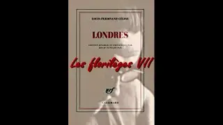 Les florilèges VII - Londres - Louis-Ferdinand CÉLINE