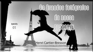 Henri Cartier-Bresson - Os Grandes fotógrafos da nossa historia - Episodio 001
