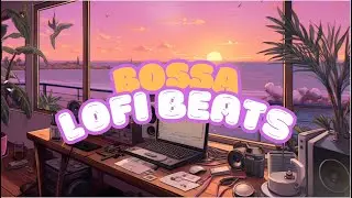 Lofi Bossa 🇧🇷 Study Beats, Brazil Chill, Acoustic Beats, Upbeat Lofi, Latin Chillhop, Lofi Hip Hop