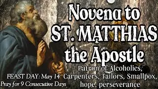 St. Matthias, the Apostle Novena | Patron of Alcoholics | Pray for 9 Consecutive Days