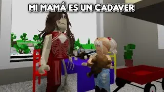 MI MAMÁ ES UN CADAVER 😔😔HISTORIA ROBLOX BROOKHAVEN