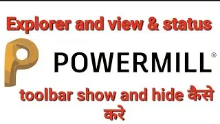 Powermill 2020 _ Explorer Tutorial _ POWERMILL TOOLBAR SHOW AND HIDE