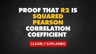 Proof that R Squared is Squared Pearson Correlation Coefficient | Hidden Gems of Data Science