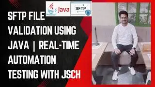 SFTP File Validation Using Java | Real-Time Automation Testing with JSch