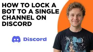 How to Lock a Bot to a Single Channel on Discord (Step by Step)