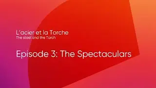 Steel and the Torch, episode 3 - The Spectaculars