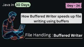 Buffered Writer in Java | Fast File Writing Explained with Example | DAY - 24 (Part - 4) 
