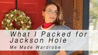 Capsule Wardrobe for Jackson Hole | Me Made Wardrobe Haul