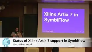 Status of Xilinx Artix 7 support in Symbiflow - Tim 'mithro' Ansell - ORConf 2019