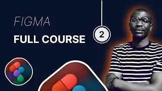 Complete Figma UI/UX Design Course - 2024 part 2