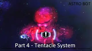 ASTRO BOT - {Part 4 - Tentacle System}