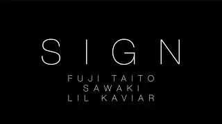 Sign - Fuji Taito, Sawaki & Lil Kaviar (Lyric Video)