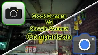 Stock Camera VS Google Camera Image Comparison