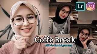 Cara edit foto lightroom ala selebgram filter Coffe Break 2021