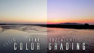 Temel Renk Düzenleme | Basic Color Grading Bölüm 1