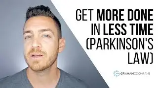 Get More Done In Less Time By Hacking Parkinson's Law