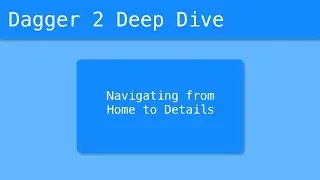 Dagger 2 Deep Dive (52/55) - Navigating from the Home screen to the Details screen