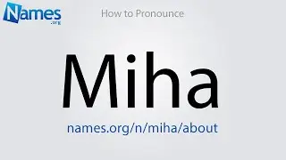 How to Pronounce Miha