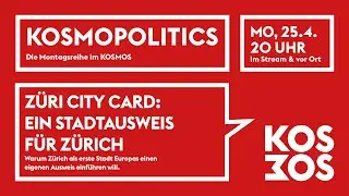 KOSMOPOLITICS – ZÜRI CITY CARD: EIN STADTAUSWEIS FÜR ZÜRICH | Mo 25.4.22 20 Uhr